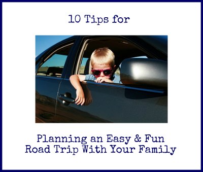 10 Tips for Planning a Road Trip that is Easy and Fun!